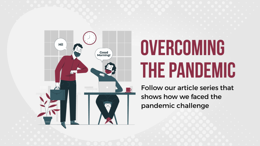 Overcoming the pandemic – A series of articles on how to face the pandemic challenge in the workplace